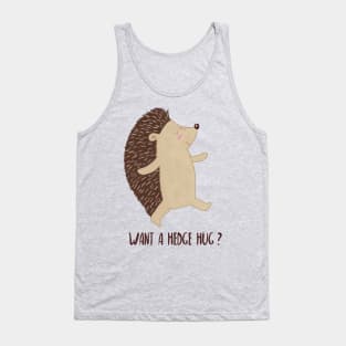 Want a Hedge Hug? Tank Top